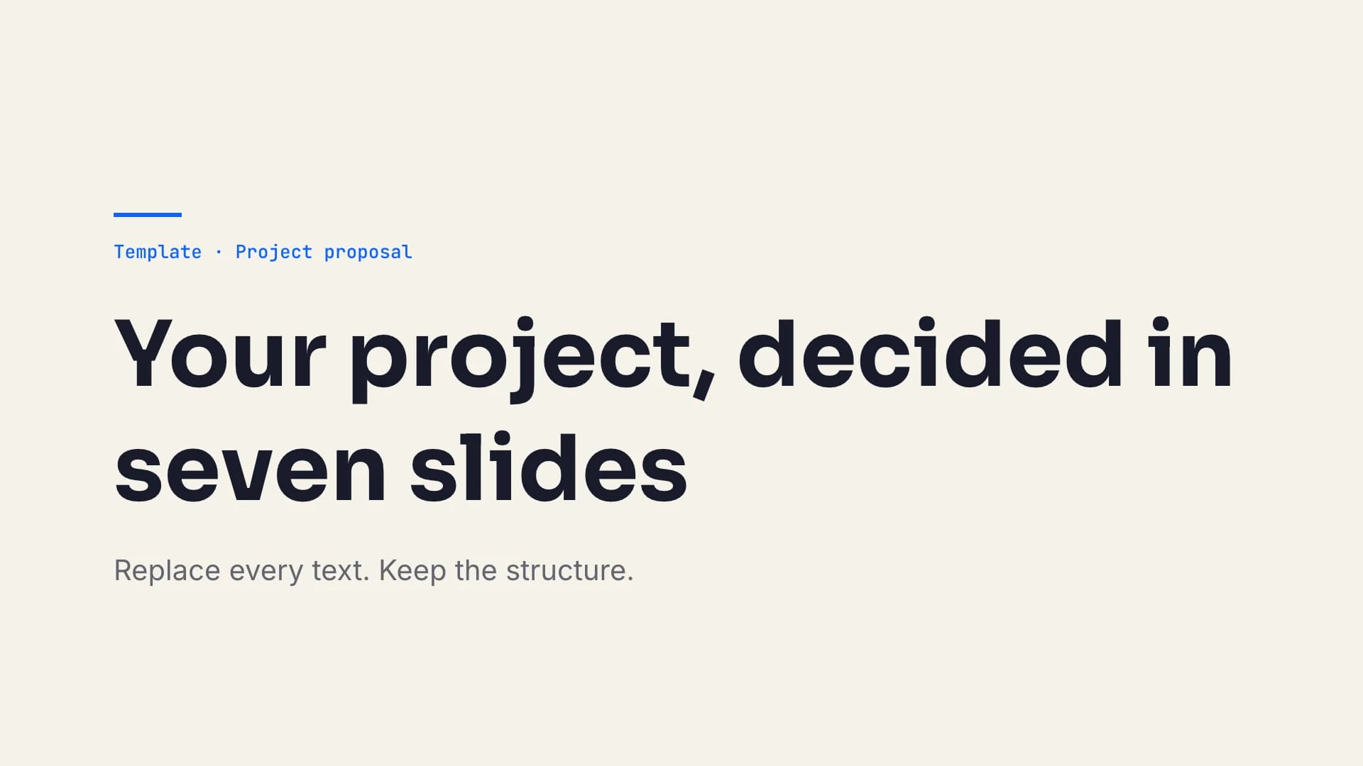 Title: your project, decided in seven slides