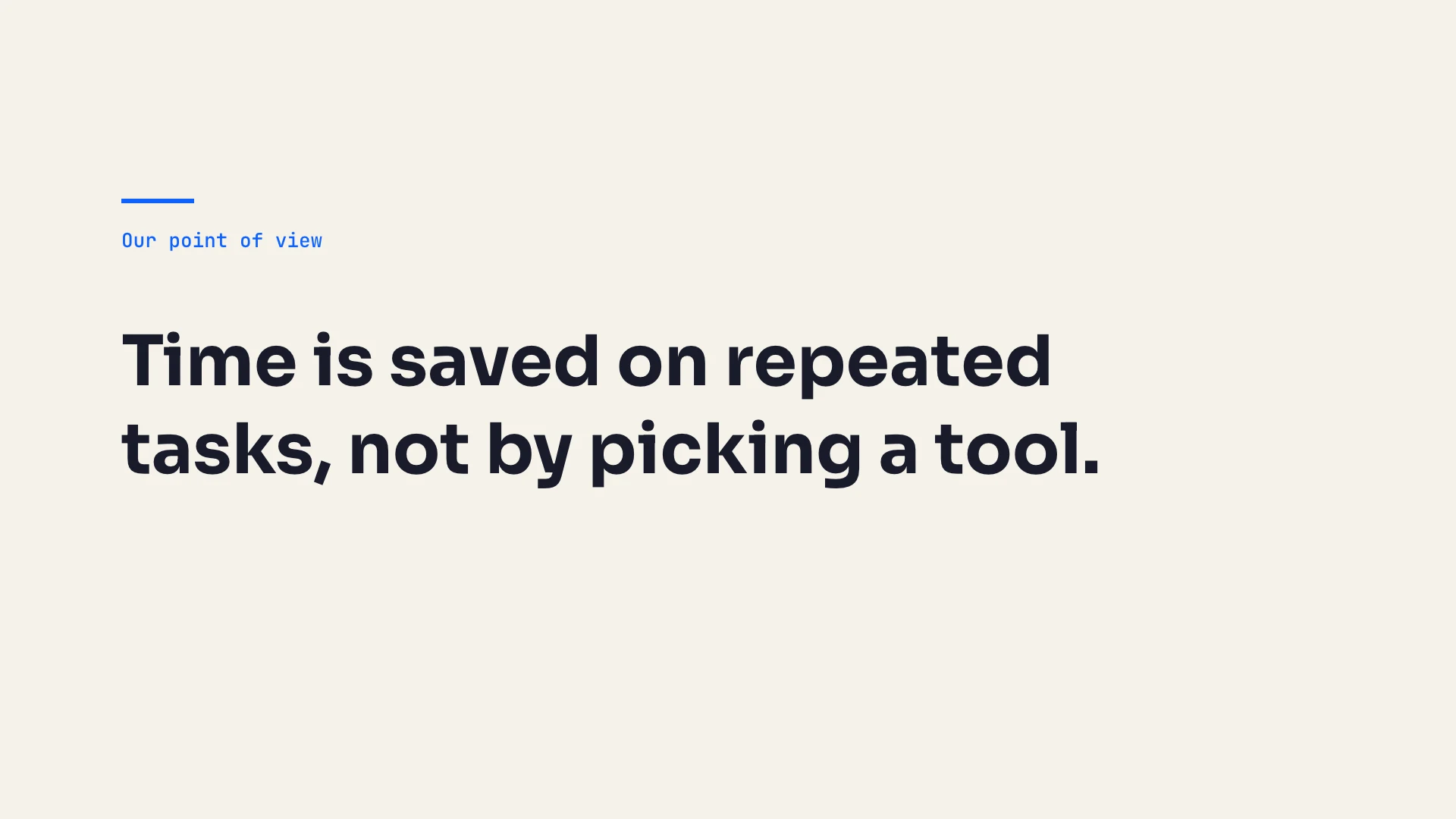 Slide 2, point of view in large type: "Time is saved on repeated tasks, not by picking a tool."