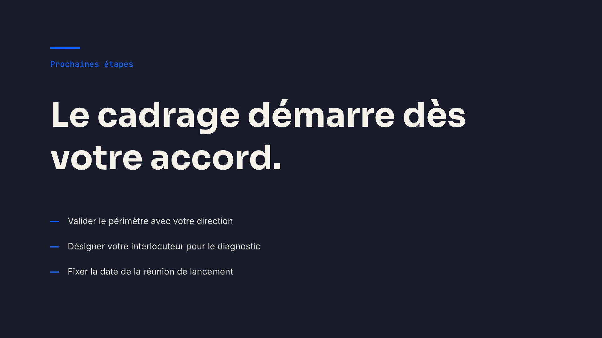 Slide 8, prochaines étapes sur fond sombre : « Le cadrage démarre dès votre accord. », suivi de trois actions